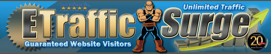 eTrafficSurge.com Get 1 Year of Traffic...and Much More! eTrafficSurge.com Get 1 Year of Traffic...and Much More!